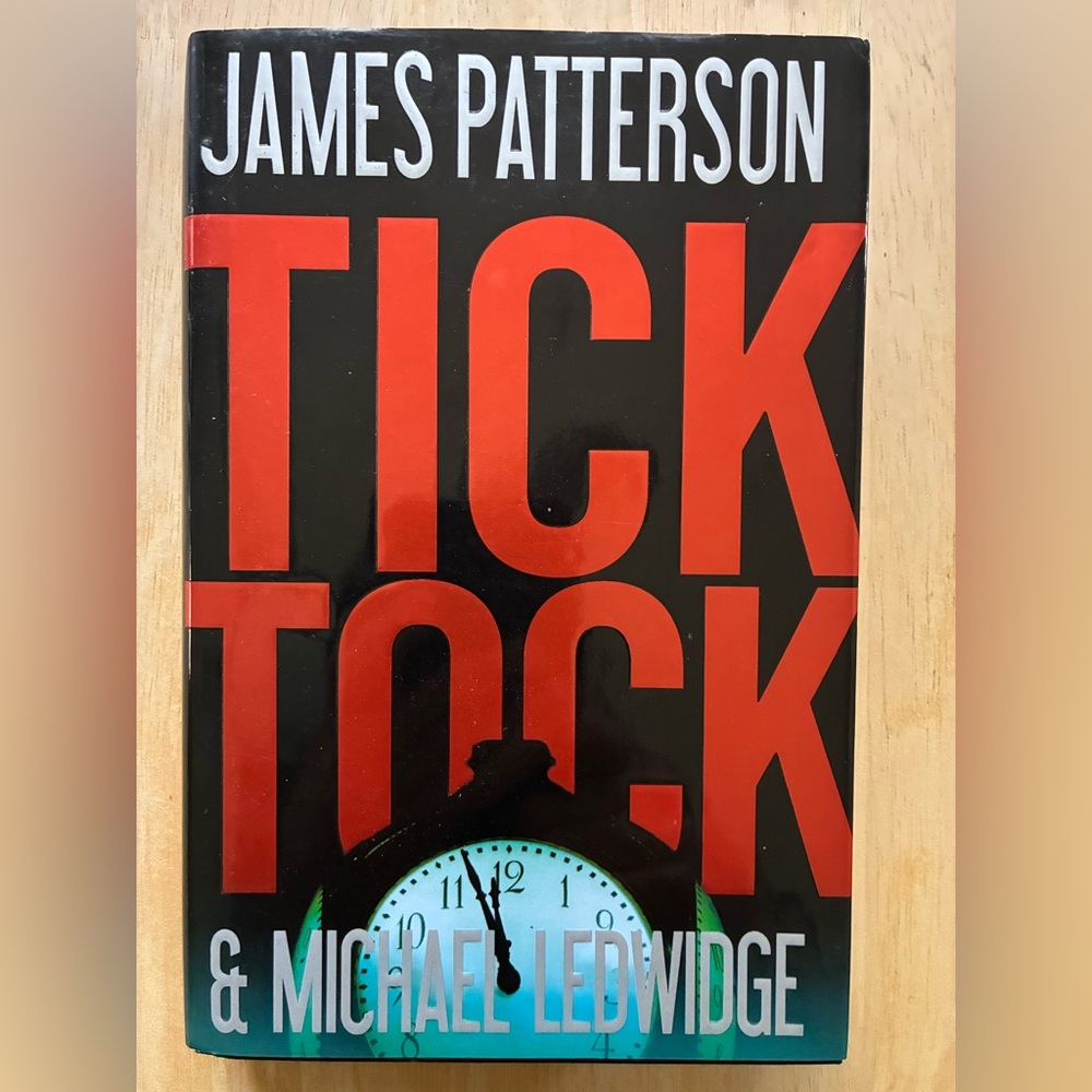 Tick Tock by James Patterson and Michael Ledwidge (2011, Hardcover) 1ST EDITION